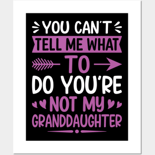 You can't tell me what to do you are not my granddaughter Posters and Art